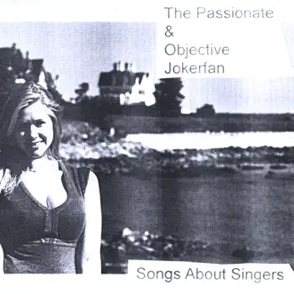 Songs About Singers by The Passionate & Objective Jokerfan album download