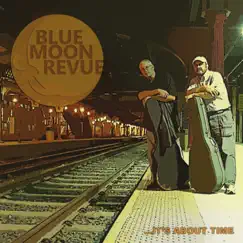 It's About Time by Blue Moon Revue album reviews, ratings, credits