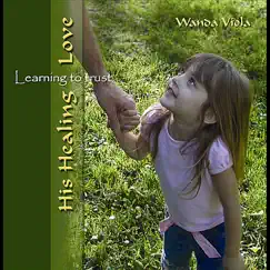 His Healing Love #2 Learning to trust by Wanda Viola album reviews, ratings, credits