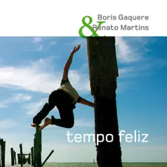 Tempo Feliz by Boris Gaquere & Renato Martins album reviews, ratings, credits
