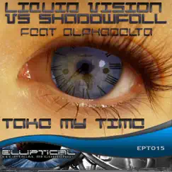 Take My Time (Featuring Alphadelt) by Liquid Vision & Shadowfall album reviews, ratings, credits