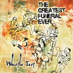 Whistle Test by The Greatest Funeral Ever album reviews, ratings, credits