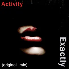 Exactly (Original mix) - Single by Activity album reviews, ratings, credits