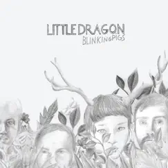 Blinking Pigs - EP by Little Dragon album reviews, ratings, credits