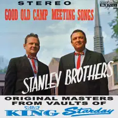 Good Old Camp Meeting Songs by The Stanley Brothers album reviews, ratings, credits