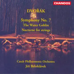 Dvorak: Symphony No. 7 / Nocturne / Vodnik (The Water Goblin) by Czech Philharmonic Orchestra & Jiří Bělohlávek album reviews, ratings, credits