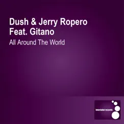 All Around the World (feat. Gitano) - EP by Dush & Jerry Ropero album reviews, ratings, credits
