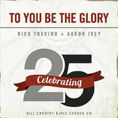 To You Be the Glory - Single by Rick Trevino & Aaron Ivey album reviews, ratings, credits