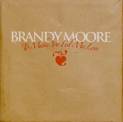 To Make You Feel My Love by Brandy Moore album reviews, ratings, credits