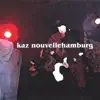 Kaz Nouvellehamburg album lyrics, reviews, download