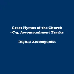Great Hymns of the Church - C-g, Accompaniment Tracks by Digital Accompanist album reviews, ratings, credits
