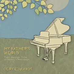 My Father's World: Piano Music for Times of Healing & Restoration by Cory Edwards album reviews, ratings, credits