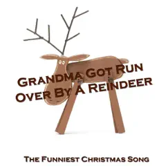 Grandma Got Run Over By a Reindeer - Single by The Funniest Christmas Song album reviews, ratings, credits