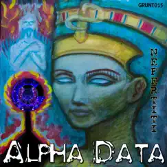 Nefertiti - EP by Alpha Data album reviews, ratings, credits