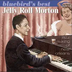 Bluebird's Best: Jazz King of New Orleans (Remastered) by Jelly Roll Morton album reviews, ratings, credits