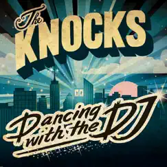 Dancing With the DJ - EP by The Knocks album reviews, ratings, credits