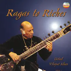 Ragas To Riches (Vol. 1) by Ustad Vilayat Khan album reviews, ratings, credits