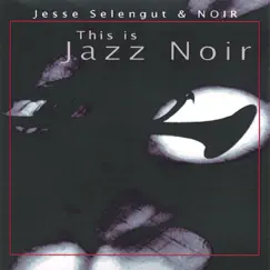 This Is Jazz NOIR by Jesse Selengut and NOIR album reviews, ratings, credits