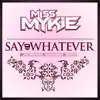 Say Whatever - Single album lyrics, reviews, download
