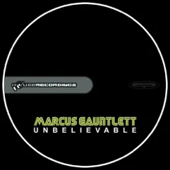 Unbelievable - Single by Marcus Gauntlett album reviews, ratings, credits