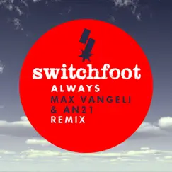 Always (Max Vangeli & AN21 Remix) - Single by Switchfoot album reviews, ratings, credits