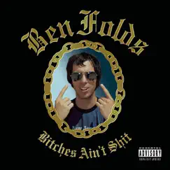 Bitches Ain't Shit - Single by Ben Folds album reviews, ratings, credits