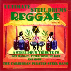 Ultimate Steel Drums Reggae Party (A Steel Drum Tribute to Bob Marley, Peter Tosh, Shaggy and More) by Caribbean Pirates Steel Band album reviews, ratings, credits
