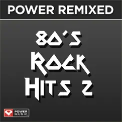 Power Remixed: 80's Rock Hits, Vol. 2 by Power Music Workout album reviews, ratings, credits
