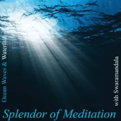 Healing Sounds of Ocean Waves and Waterfall With Swaramandala by Splendor of Meditation album reviews, ratings, credits