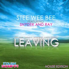 Leaving (Stee Wee Bee meets Funky Control Radio Edit) [feat. Snyder & Ray] Song Lyrics