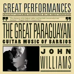 Great Performances - The Great Paraguayan: Solo Guitar Works by Barrios by John Williams album reviews, ratings, credits