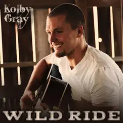 Wild Ride - Single by Kolby Gray album reviews, ratings, credits