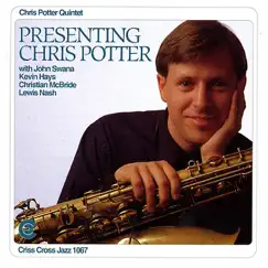 Presenting Chris Potter by Chris Potter Quintet, John Swana, Kevin Hays, Christian McBride & Lewis Nash album reviews, ratings, credits