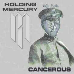 Cancerous - Single by Holding Mercury album reviews, ratings, credits