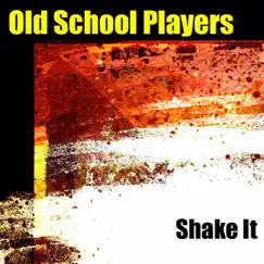 Shake It - Single by Old School Players album reviews, ratings, credits