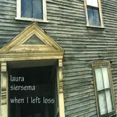 When I left loss by Laura Siersema album reviews, ratings, credits