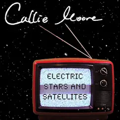 Electric Stars and Satellites - Single by Callie Moore album reviews, ratings, credits