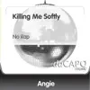 Killing Me Softly (No Rap) - Single album lyrics, reviews, download