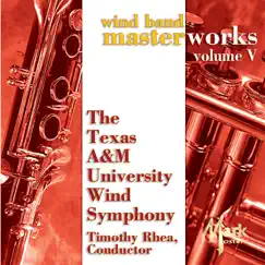 Wind Band Masterworks, Vol. 5 by Timothy B. Rhea & Texas A&M University Wind Symphony album reviews, ratings, credits