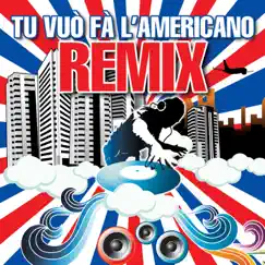 Tu vuò fà l'Americano Remix (Extended Version) Song Lyrics