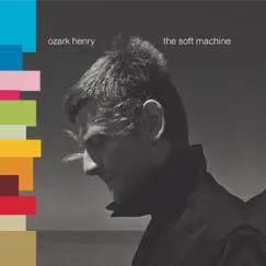 The Soft Machine by Ozark Henry album reviews, ratings, credits