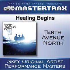 Healing Begins (Performance Tracks) - EP by Tenth Avenue North album reviews, ratings, credits