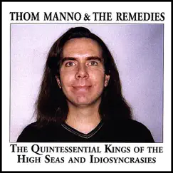 The Quintessential Kings of the High Seas & Idiosyncrasies by Thom Manno & the Remedies album reviews, ratings, credits