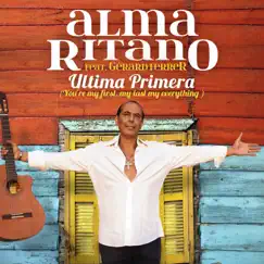 Última Primera (feat. Gérard Ferrer) [You're My First, My Last, My Everything] - EP by Alma Ritano album reviews, ratings, credits
