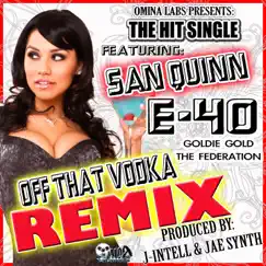 Off the Vodka (feat. San Quinn & Goldie Gold) [Remix] Song Lyrics