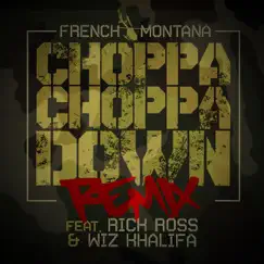 Choppa Choppa Down (feat. Rick Ross & Wiz Khalifa) [Remix] Song Lyrics
