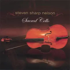 Sacred Cello by Steven Sharp Nelson album reviews, ratings, credits
