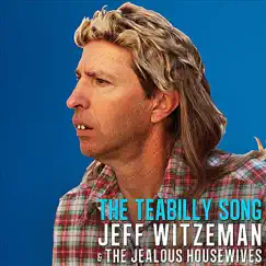 The Teabilly Song - Single by Jeff Witzeman & The Jealous Housewives album reviews, ratings, credits