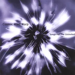 Songs for the Uninvited by Cosmic Mind Warp album reviews, ratings, credits