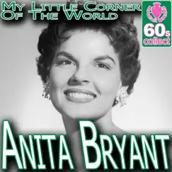 My Little Corner Of The World (Digitally Remastered) - Single by Anita Bryant album reviews, ratings, credits